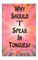 Why Should I Speak In Tongues_ - Charles and Frances Hunter (1).pdf